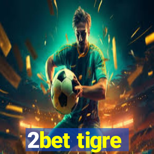 2bet tigre